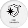 HIGH DURABILITY